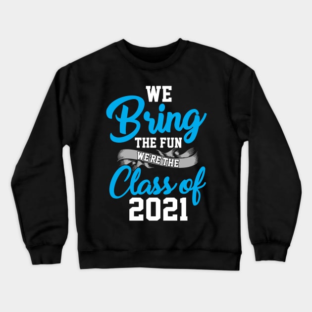 We Bring The Fun Class of 2021 Crewneck Sweatshirt by KsuAnn